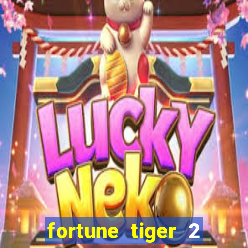 fortune tiger 2 demo free